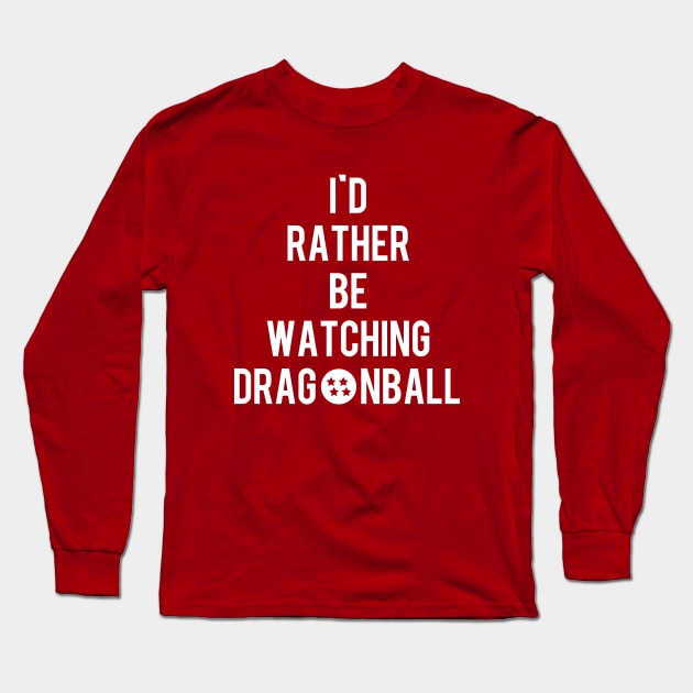 I'd Rather Be Watching Dragonball Long Sleeve T-Shirt by DesignsByDrew